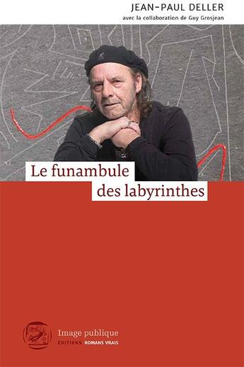 Couverture du livre « Le funambule des labyrinthes » de Jean-Paul Deller aux éditions Image Publique