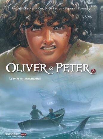 Couverture du livre « Oliver & Peter T.2 ; le pays inimaginable » de Cinzia Di Felice et Philippe Pelaez aux éditions Sandawe