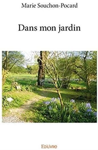 Couverture du livre « Dans mon jardin » de Marie Souchon-Pocard aux éditions Edilivre