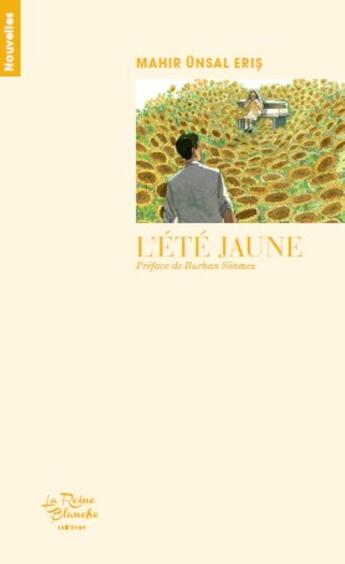 Couverture du livre « L'été jaune : nouvelles » de Mahir Unsal Eris et Murat Basol aux éditions Editions De La Reine Blanche