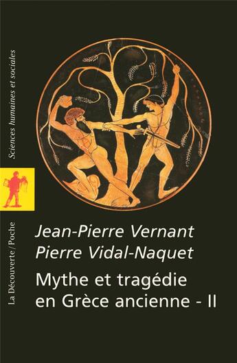 Couverture du livre « Mythe et tragédie en Grèce ancienne Tome 2 » de Jean-Pierre Vernant et Pierre Vidal-Naquet aux éditions La Decouverte