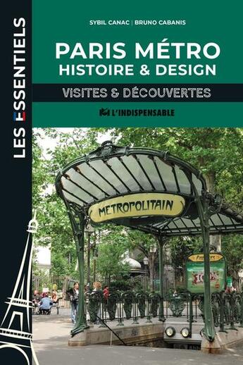 Couverture du livre « Paris métro, histoire et design : Visites et découvertes » de Sybil Canac aux éditions L'indispensable