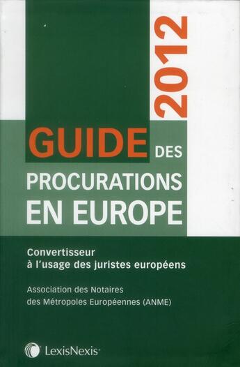 Couverture du livre « Guide des procurations en Europe 2012 ; convertisseur a l'usage des juristes européens » de  aux éditions Lexisnexis