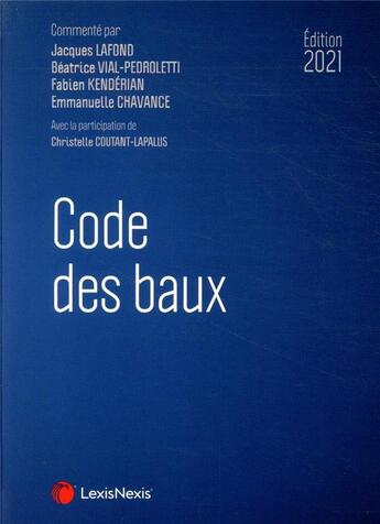 Couverture du livre « Code des baux (édition 2021) » de Jacques Lafond et Fabien Kenderian et Beatrice Vial-Pedroletti et Emmanuelle Chavance aux éditions Lexisnexis