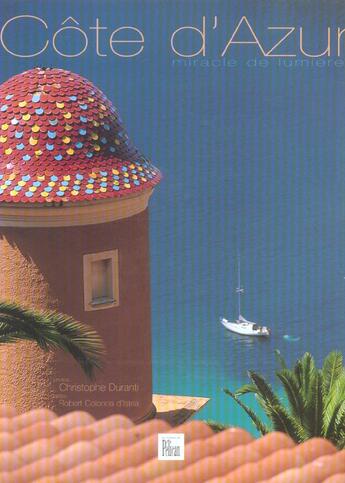 Couverture du livre « Cote d'azur ; miracle de lumiere » de Robert Colonna D'Istria et Christophe Duranti aux éditions Creations Du Pelican