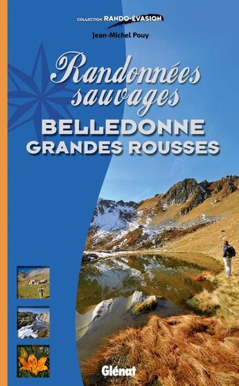 Couverture du livre « Randonnées sauvages ; Belledonne grandes Rousses » de Jean-Michel Pouy aux éditions Glenat