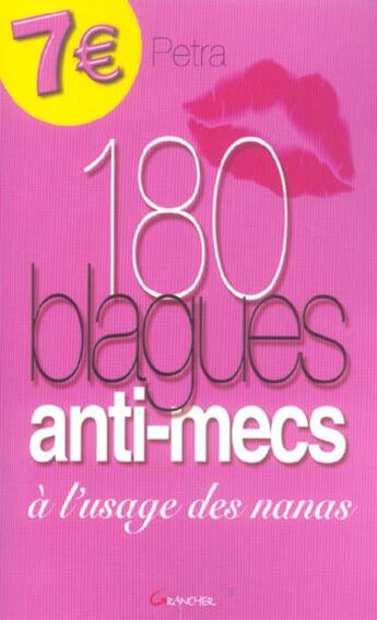 Couverture du livre « 180 Blagues Anti-Mecs A L'Usage Des Nanas » de Petra aux éditions Grancher