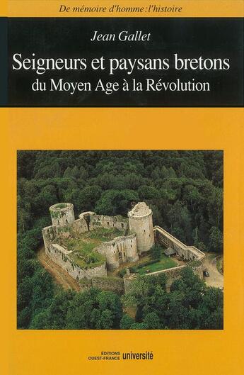 Couverture du livre « Seigneurs et paysans bretons du Moyen Age à la révolution » de Jean Gallet aux éditions Ouest France