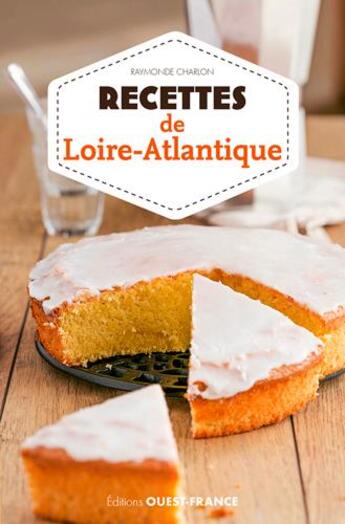 Couverture du livre « Recettes de Loire-Atlantique » de Raymonde Charlon aux éditions Ouest France