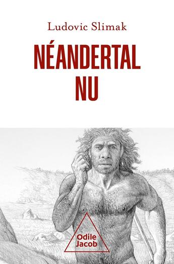 Couverture du livre « Néandertal nu » de Ludovic Slimak aux éditions Odile Jacob