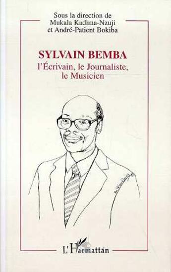 Couverture du livre « Sylvain bemba, l'ecrivain, le journaliste, le musicien » de Andre-Patient Bokiba aux éditions L'harmattan