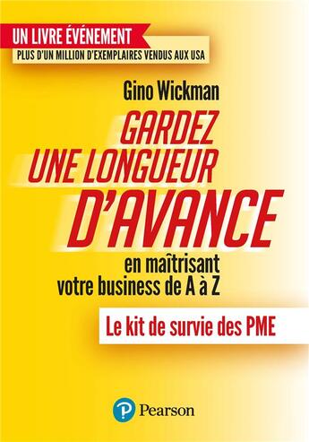 Couverture du livre « Gardez une longueur d'avance en maîtrisant votre business de A à Z : le kit de survie des PME » de Gino Wickman aux éditions Pearson