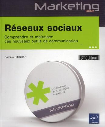 Couverture du livre « Réseaux sociaux ; comprendre et maîtriser ces nouveaux outils de communication (3e édition) » de Romain Rissoan aux éditions Eni