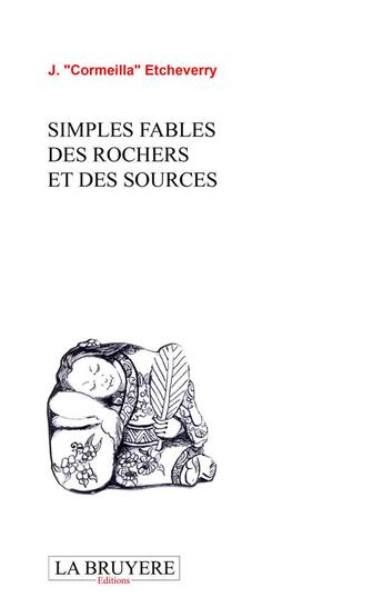 Couverture du livre « Simples fables des rochers et des sources » de J. Cormeilla Etcheverry aux éditions La Bruyere