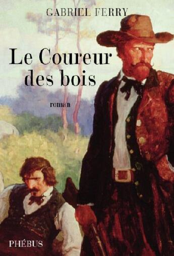 Couverture du livre « Le coureur des bois » de Gabriel Ferry aux éditions Phebus