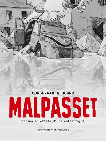 Couverture du livre « Malpasset ; causes et effets d'une catastrophe » de Eric Corbeyran et Horne aux éditions Delcourt