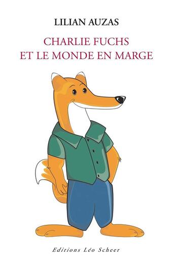 Couverture du livre « Charlie Fuchs et le monde en marge » de Lilian Auzas aux éditions Leo Scheer