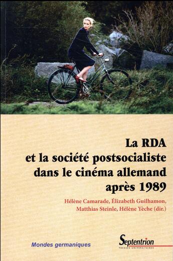 Couverture du livre « La RDA et la société postsocialiste dans le cinéma allemand après 1989 » de Camarade/Guilhamon/S aux éditions Pu Du Septentrion