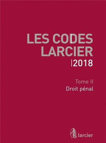 Couverture du livre « Les codes Larcier t.2 ; droit pénal (édition 2018) » de  aux éditions Larcier