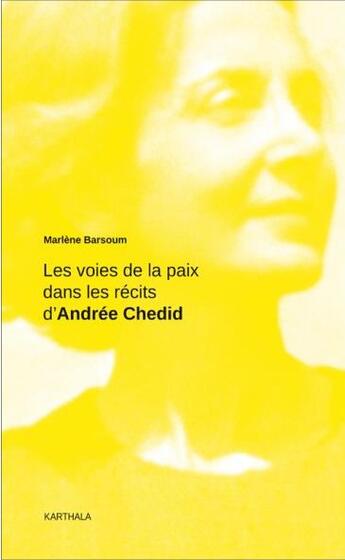 Couverture du livre « Les voies de la paix dans les récits d'Andrée Chedid » de Marlene Barsoum aux éditions Karthala