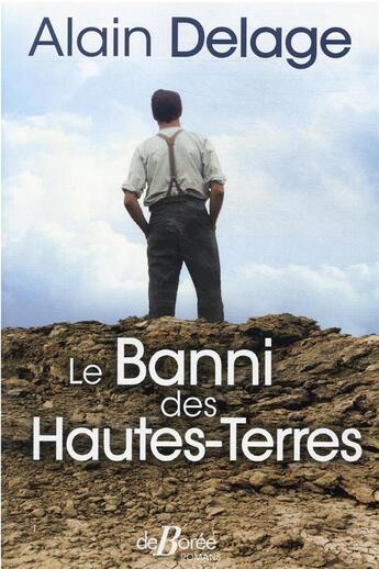 Couverture du livre « Le banni des Hautes-Terres » de Alain Delage aux éditions De Boree