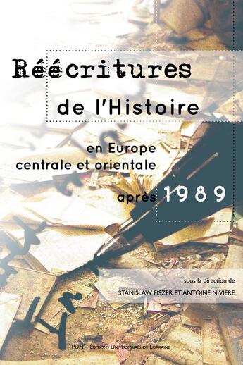 Couverture du livre « Réécritures de l'Histoire en Europe centrale et orientale après 1989 » de Fiszer Stanisaw aux éditions Pu De Nancy