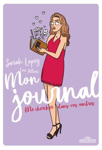 Couverture du livre « Mon journal : me chercher dans vos ombres » de Lou Allori et Sarah Lopez aux éditions Les Livres Du Dragon D'or