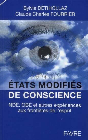 Couverture du livre « États modifiés de conscience ; NDE, OBE et autres expériences aux frontières de l'esprit » de Sylvie Dethiollaz aux éditions Favre