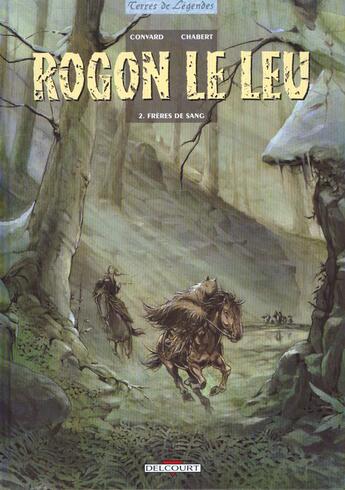 Couverture du livre « Rogon le Leu Tome 2 ; frères de sang » de Didier Convard et Alexis Chabert aux éditions Delcourt