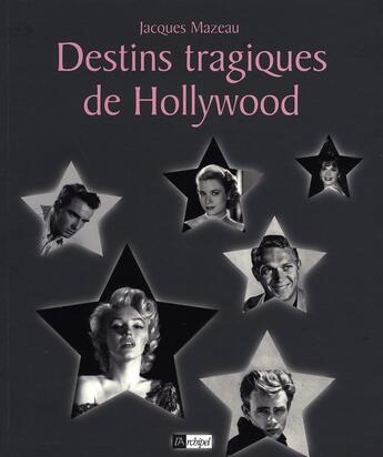 Couverture du livre « Destins tragiques de hollywood » de Jacques Mazeau aux éditions Archipel