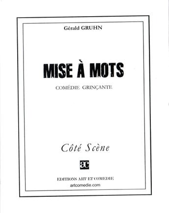 Couverture du livre « Mise à mots ; comédie grinçante » de Gérald Gruhn aux éditions Art Et Comedie