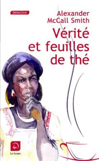 Couverture du livre « Vérité et feuilles de thé » de Alexander Mccall Smith aux éditions Editions De La Loupe