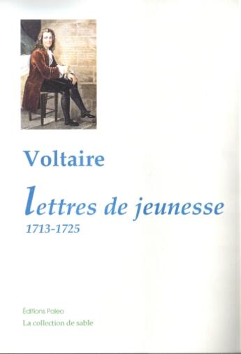 Couverture du livre « Lettres de jeunesse ; 1713-1725 » de Voltaire aux éditions Paleo