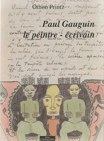 Couverture du livre « Paul Gauguin ; le peintre-écrivain » de Othon Printz aux éditions Do Bentzinger