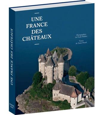 Couverture du livre « Une France des châteaux » de Frank Mulliez et Denis Picard aux éditions Citadelles & Mazenod