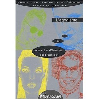 Couverture du livre « L'agogisme ou comment se débarrasser des prétentieux » de Chiossone Guiraud/ aux éditions Dicoland/lmd