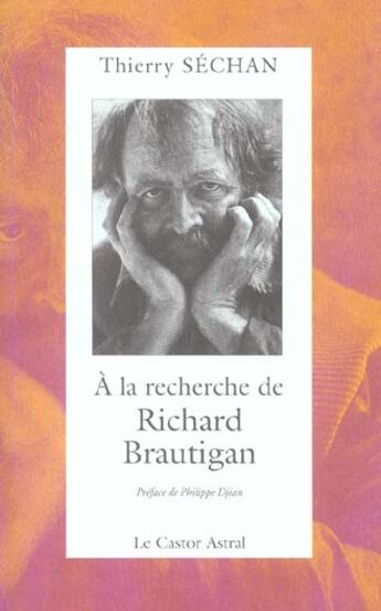 Couverture du livre « A la recherche de Richard Brautigan » de Thierry Sechan aux éditions Castor Astral