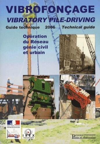 Couverture du livre « Vibrofonçage, vibratory pile-driving ; guide technique 2006 ; opération du réseau génie civil et urbain » de Collectif Presses De aux éditions Presses Ecole Nationale Ponts Chaussees