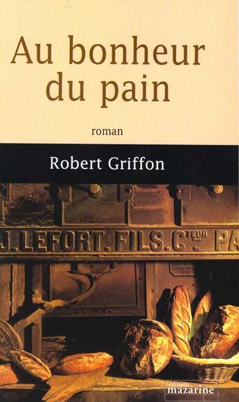 Couverture du livre « Au bonheur du pain » de Robert Griffon aux éditions Mazarine