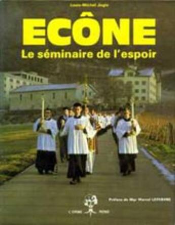 Couverture du livre « Ecône ; le séminaire de l'espoir » de Louis Michel Jugie aux éditions Elor