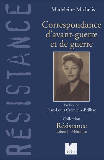 Couverture du livre « Correspondance d'avant-guerre et de guerre » de Michelis Madeleine aux éditions Felin