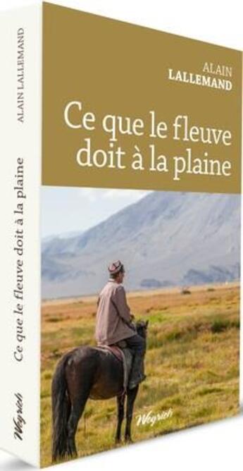 Couverture du livre « Ce que le fleuve doit à la plaine » de Alain Lallemand aux éditions Weyrich