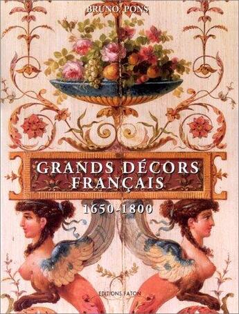 Couverture du livre « Les grands décors français (1650-1800) » de Bruno Pons aux éditions Faton