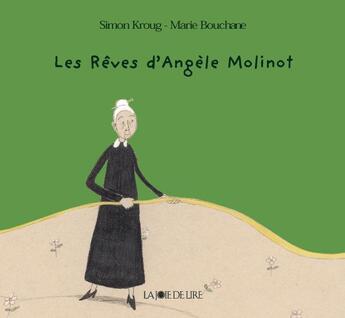 Couverture du livre « Les rêves d'Angele Molinot » de Simon Kroug et Marie Bouchane aux éditions La Joie De Lire