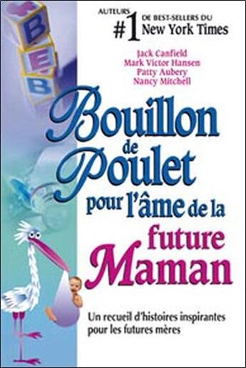 Couverture du livre « Bouillon de poulet pour l'âme de la future maman ; un recueil d'histoires inspirantes pour les futures mères » de  aux éditions Beliveau