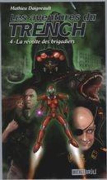 Couverture du livre « Les aventures du Trench t.4 ; la révolte des brigadiers » de Mathieu Daigneault aux éditions Michel Brule