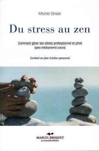 Couverture du livre « Du stress au zen » de Michel Grisar aux éditions Marcel Broquet