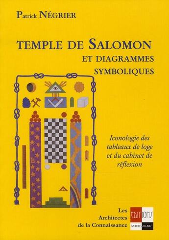 Couverture du livre « Temple de Salomon et diagrammes symboliques » de Patrick Negrier aux éditions Ivoire Clair