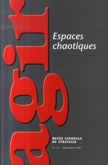 Couverture du livre « REVUE AGIR T.31 ; espaces chaotiques » de Revue Agir aux éditions Societe De Strategie