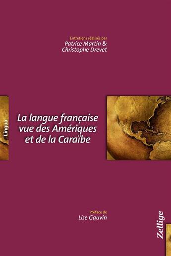 Couverture du livre « La langue française vue des Amériques et de la Caraïbe » de Christophe Drevet et Patrice Martin aux éditions Zellige